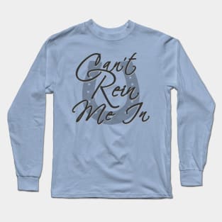 Can't Rein Me In Long Sleeve T-Shirt